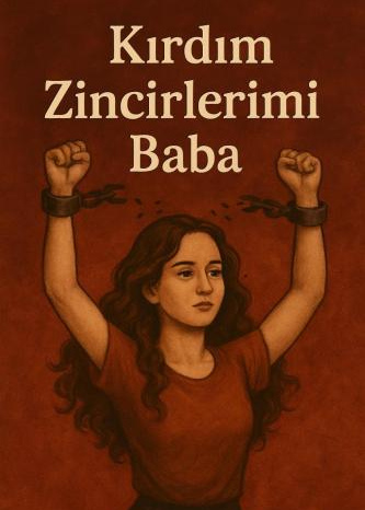 KIRDIM ZİNCİRLERİMİ BABA