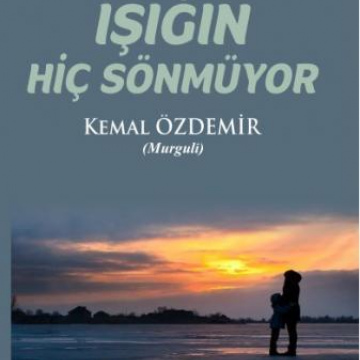 IŞIĞIN HİÇ SÖNMÜYOR