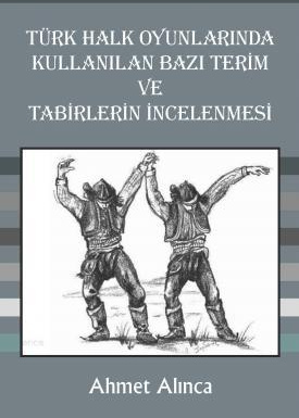 TÜRK HALK OYUNLARINDA KULLANILAN BAZI TERİM VE TABİRLERİN İNCELENMESİ