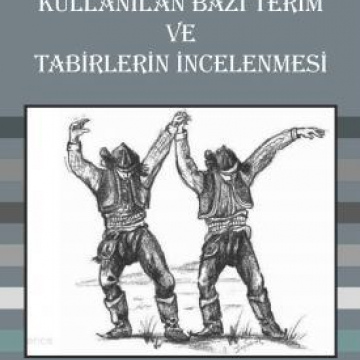 TÜRK HALK OYUNLARINDA KULLANILAN BAZI TERİM VE TABİRLERİN İNCELENMESİ