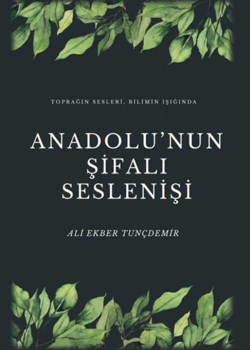 ANADOLU'NUN ŞİFALI SESLENİŞİ