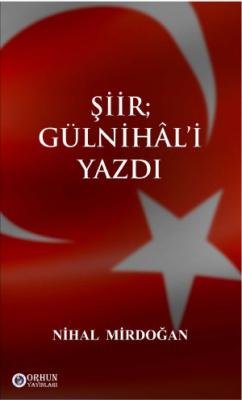ŞİİR; GÜLNİHAL'İ YAZDI Nihal Mirdoğan